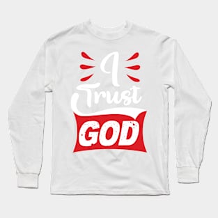 I Trust God Long Sleeve T-Shirt